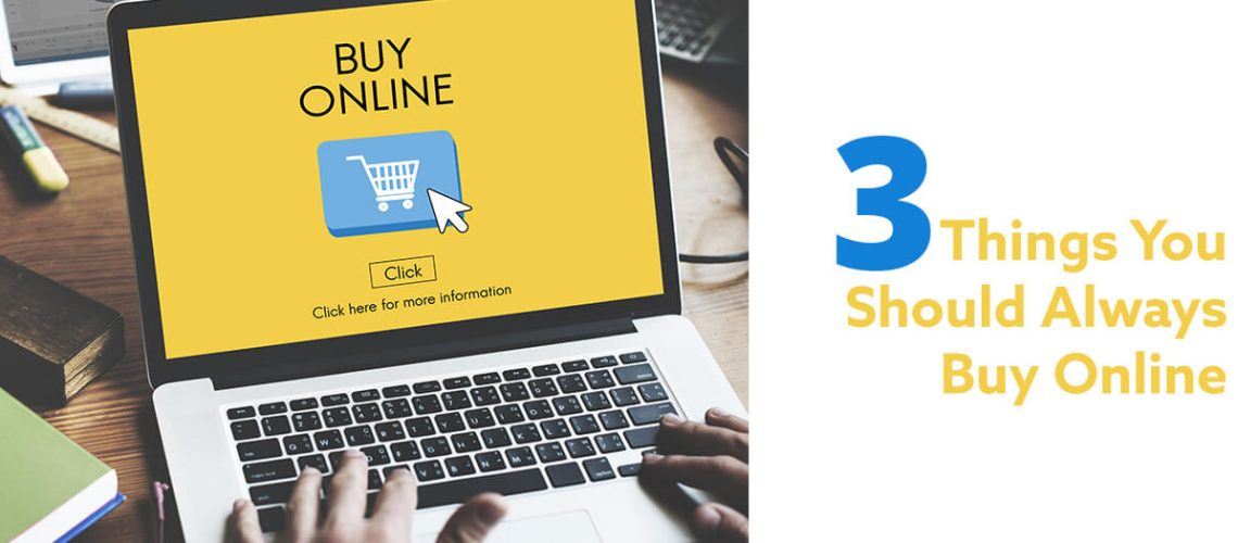 3 Things You Should Always Buy Online