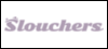 Slouchers